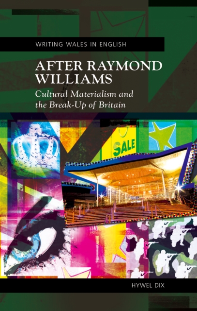 After Raymond Williams : Cultural Materialism and the Break-Up of Britain, EPUB eBook