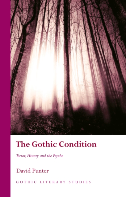The Gothic Condition : Terror, History and the Psyche, PDF eBook