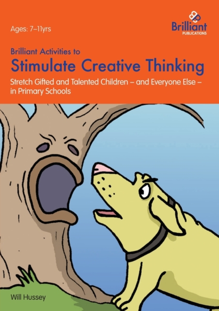 Brilliant Activities to Stimulate Creative Thinking : Stretch Gifted and Talented Children - and Everyone Else - in Primary Schools, Paperback / softback Book