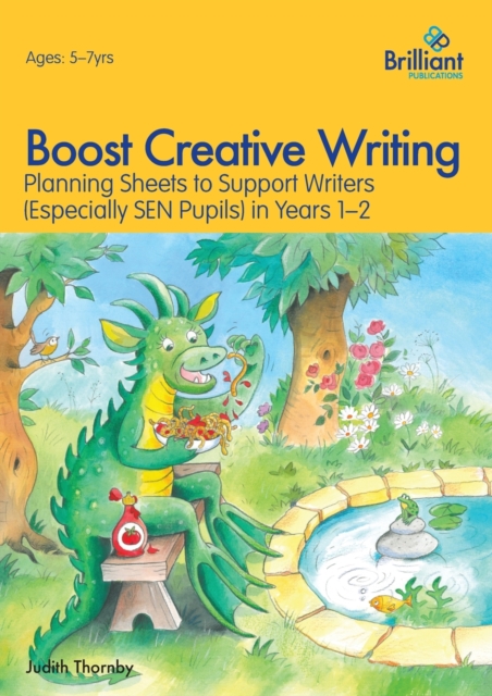 Boost Creative Writing for 5-7 Year Olds : Planning Sheets to Support Writers (Especially SEN Pupils) in Years 1-2, Paperback / softback Book