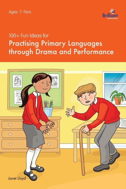 100+ Fun Ideas for Practising Primary Languages  through Drama and Performance, Paperback / softback Book