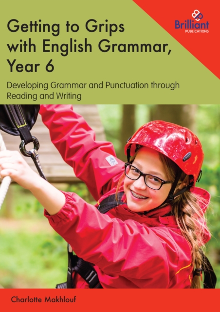 Getting to Grips with English Grammar, Year 6 : Developing Grammar and ...