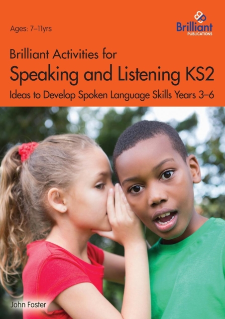 Brilliant Activities for Speaking and Listening KS2 : Ideas to develop spoken language skills Years 3 - 6, Paperback / softback Book