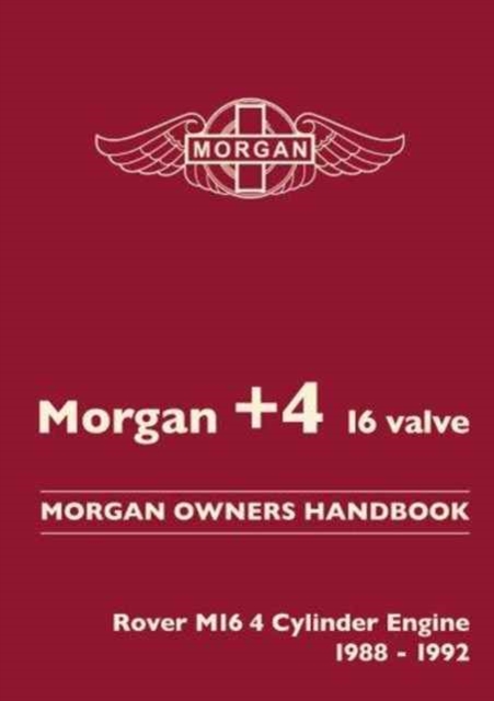 Morgan +4 16 Valve Morgan Owners Handbook : Rover M16 4 Valve Engine 1988-1992, Paperback / softback Book