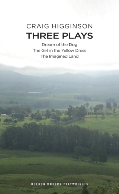 Craig Higginson: Three Plays : Dream of the Dog; The Girl in the Yellow Dress; The Imagined Land , Paperback / softback Book