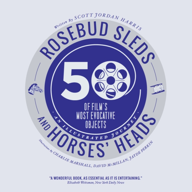 Rosebud Sleds and Horses' Heads : 50 of Film's Most Evocative Objects - An Illustrated Journey, PDF eBook