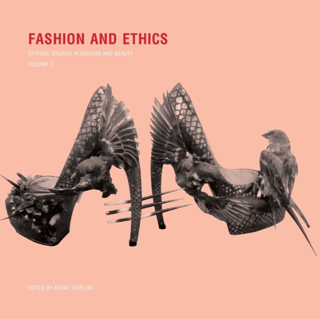 Fashion and Ethics : Critical Studies in Fashion and Beauty, Volume II, Paperback / softback Book