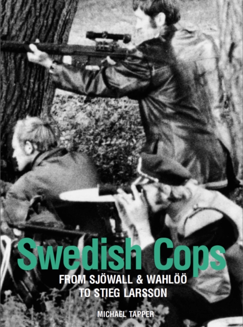 Swedish Cops : From Sjowall and Wahloo to Stieg Larsson, EPUB eBook
