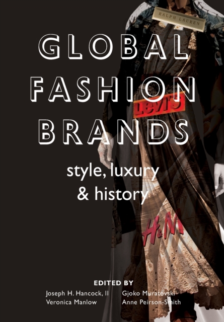 Global Fashion Brands : Style, Luxury and History, Paperback / softback Book
