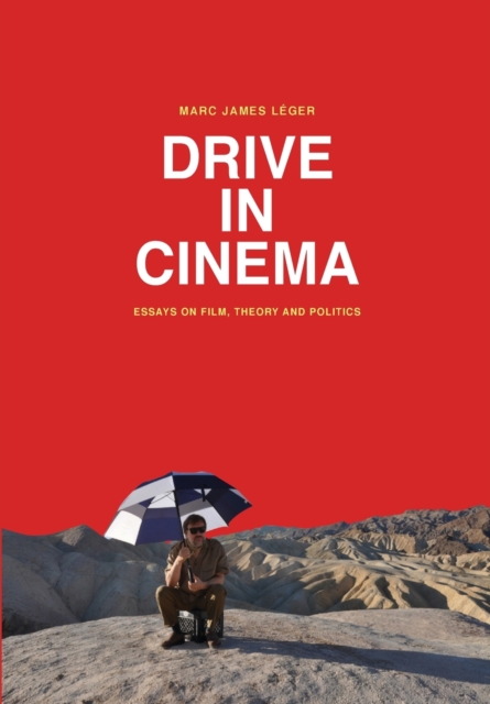 Drive in Cinema : Essays on Film, Theory and Politics, Paperback / softback Book