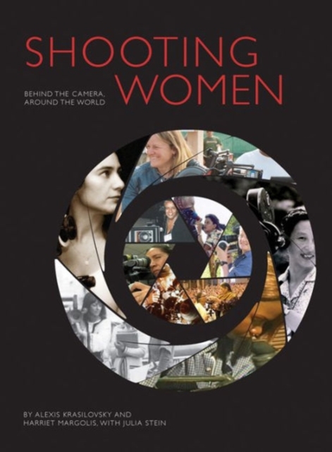 Shooting Women : Behind the Camera, Around the World, Paperback / softback Book