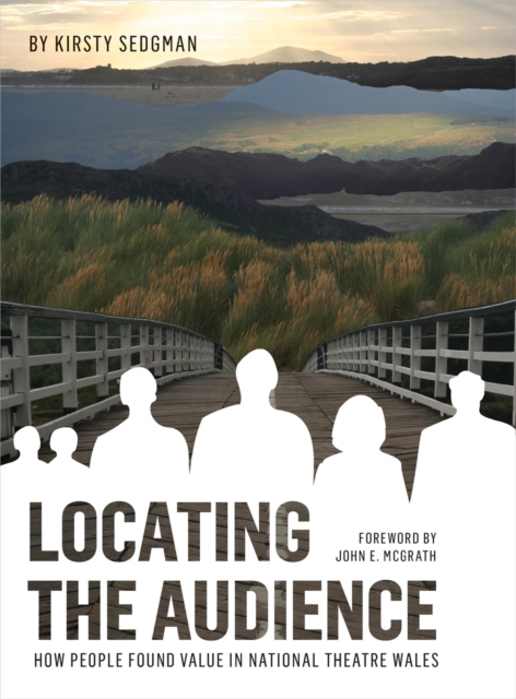Locating the Audience : How People Found Value in National Theatre Wales, PDF eBook