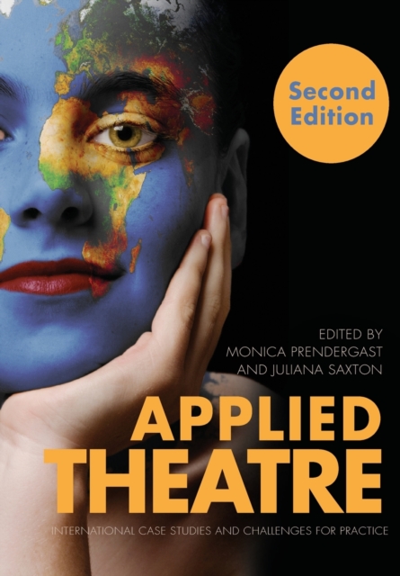 Applied Theatre Second Edition : International Case Studies and Challenges for Practice, Paperback / softback Book