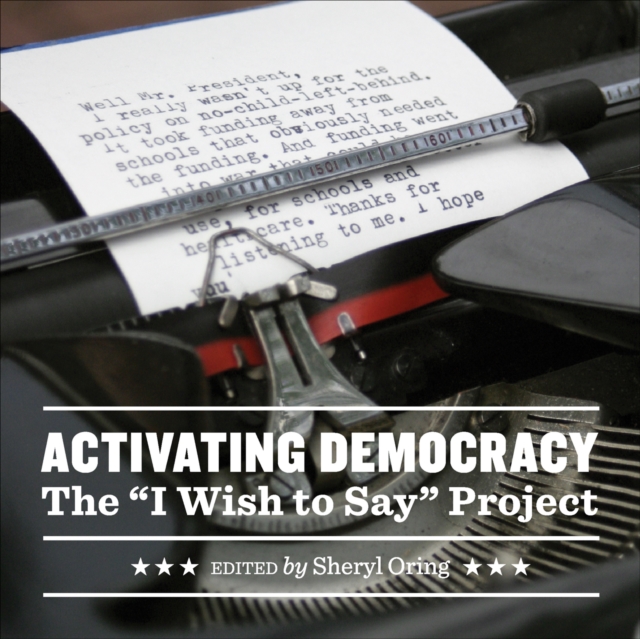 Activating Democracy : The "I Wish to Say" Project, PDF eBook