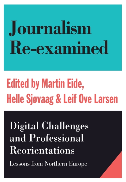 Journalism Re-examined : Digital Challenges and Professional Orientations (Lessons from Northern Europe), Paperback / softback Book