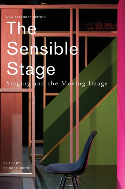 The Sensible Stage : Staging and the Moving Image, Hardback Book
