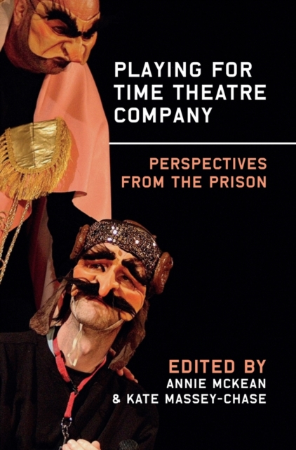 Playing for Time Theatre Company : Perspectives from the Prison, Hardback Book