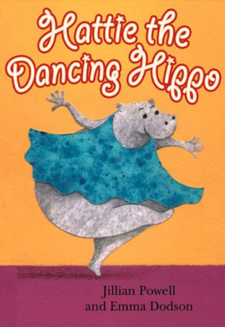 Hattie the Dancing Hippo, Paperback / softback Book