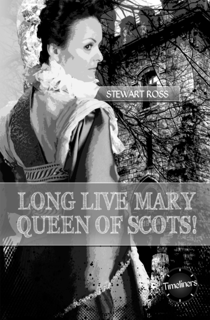 Long Live Mary, Queen of Scotts!, Paperback / softback Book