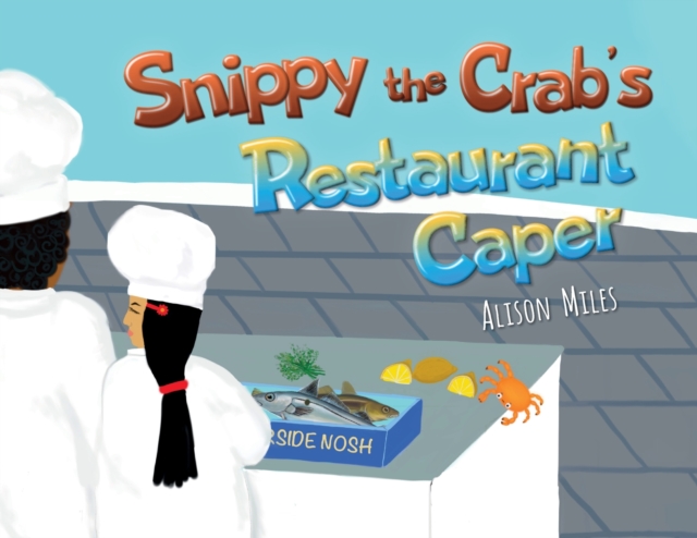 Snippy The Crab's Restaurant Caper, Paperback / softback Book