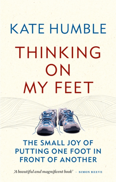 Thinking on My Feet : The small joy of putting one foot in front of another, EPUB eBook