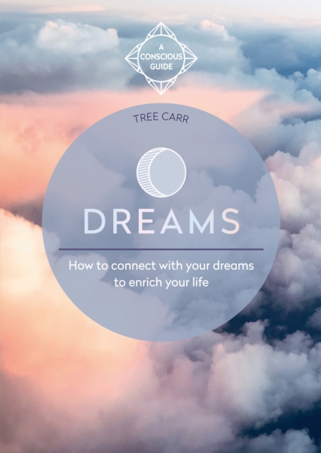 Dreams : How to connect with your dreams to enrich your life, EPUB eBook