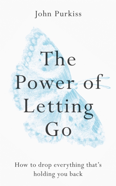 The Power of Letting Go : How to drop everything that's holding you back, Paperback / softback Book