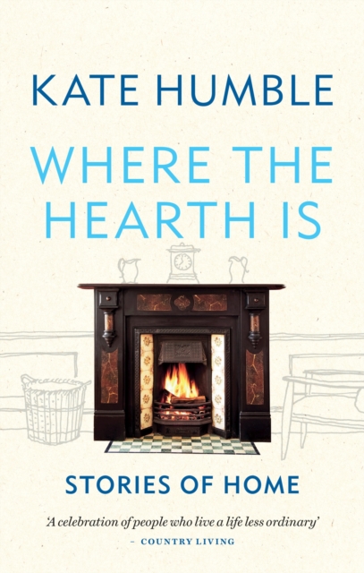 Where the Hearth Is: Stories of home, Paperback / softback Book