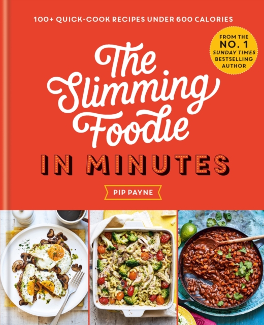 The Slimming Foodie in Minutes : 100+ quick-cook recipes under 600 calories, Hardback Book