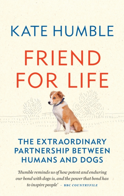Friend for Life : The extraordinary partnership between humans and dogs, Paperback / softback Book