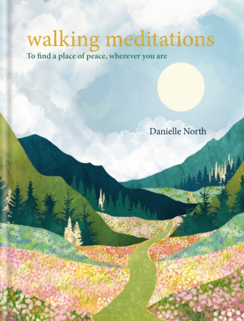 Walking Meditations : To find a place of peace, wherever you are, Hardback Book