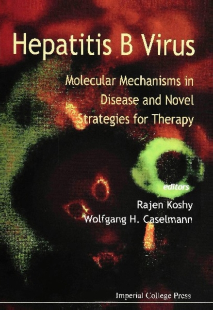 Hepatitis B Virus: Molecular Mechanisms In Disease And Novel Strategies For Therapy, PDF eBook
