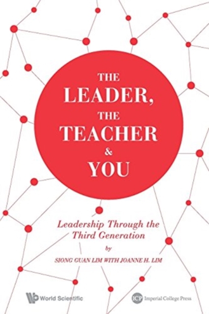The Leader, The Teacher & You: Leadership Through The Third Generation, Paperback / softback Book