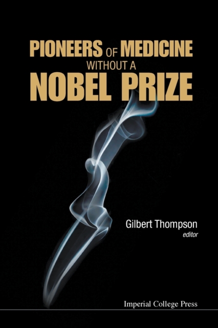 Pioneers Of Medicine Without A Nobel Prize, Paperback / softback Book
