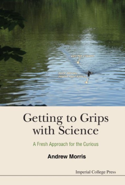 Getting To Grips With Science: A Fresh Approach For The Curious, Paperback / softback Book