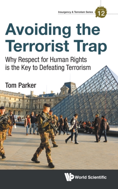 Avoiding The Terrorist Trap: Why Respect For Human Rights Is The Key To Defeating Terrorism, Hardback Book