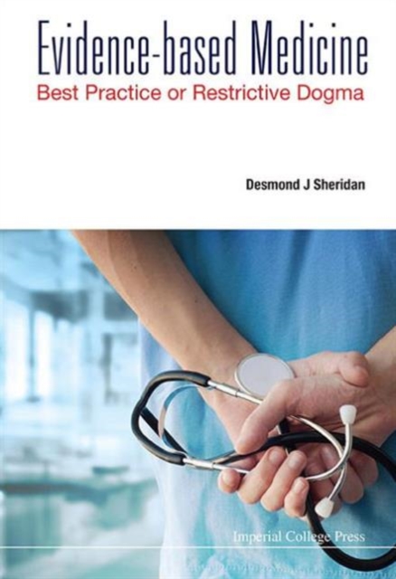 Evidence-based Medicine: Best Practice Or Restrictive Dogma, Hardback Book