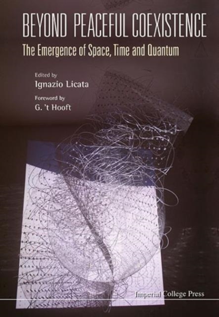 Beyond Peaceful Coexistence; The Emergence Of Space, Time And Quantum, Hardback Book