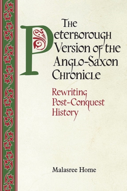 The Peterborough Version of the Anglo-Saxon Chronicle : Rewriting Post-Conquest History, Hardback Book