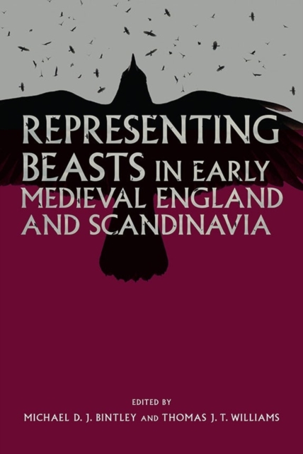 Representing Beasts in Early Medieval England and Scandinavia, Hardback Book
