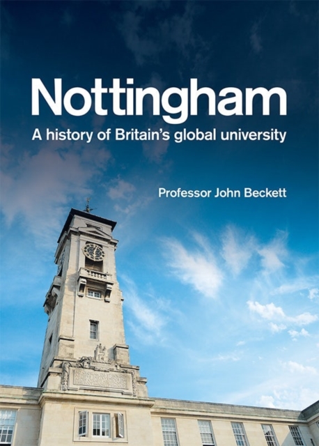 Nottingham: A History of Britain's Global University, Hardback Book