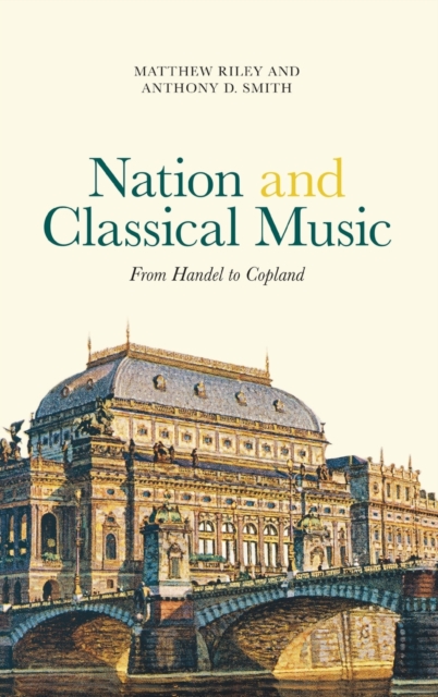 Nation and Classical Music : From Handel to Copland, Hardback Book