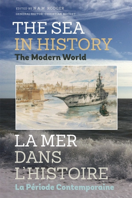 The Sea in History - The Modern World, Hardback Book