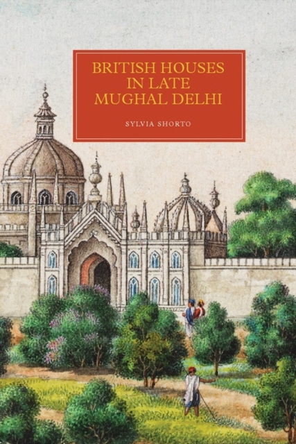 British Houses in Late Mughal Delhi, Hardback Book