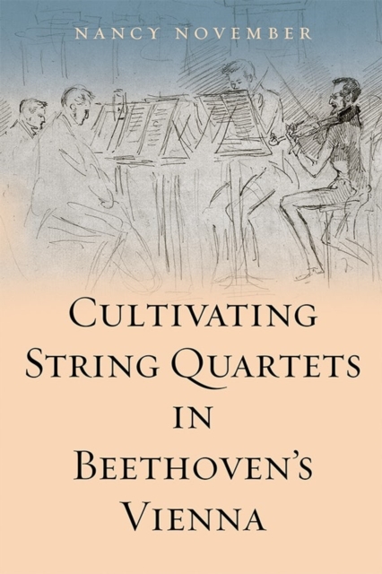 Cultivating String Quartets in Beethoven's Vienna, Hardback Book