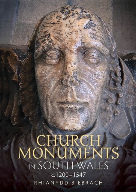 Church Monuments in South Wales, c.1200-1547, Hardback Book