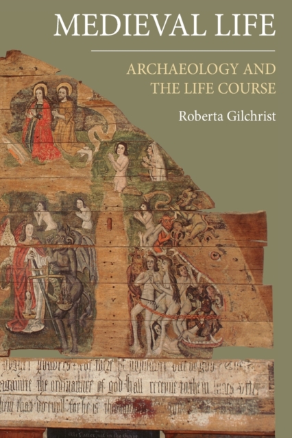 Medieval Life : Archaeology and the Life Course, Paperback / softback Book