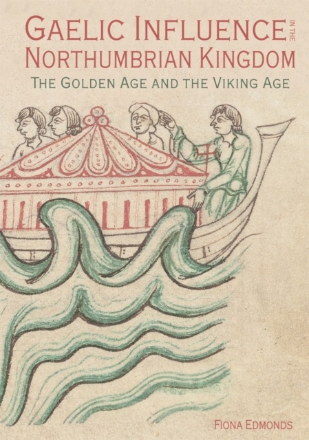 Gaelic Influence in the Northumbrian Kingdom : The Golden Age and the Viking Age, Hardback Book