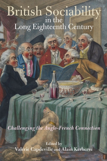 British Sociability in the Long Eighteenth Century : Challenging the Anglo-French Connection, Hardback Book