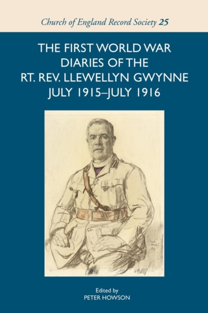The First World War Diaries of the Rt. Rev. Llewellyn Gwynne, July 1915-July 1916, Hardback Book